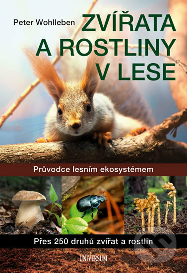 Kniha: Zvířata a rostliny v lese (Peter Wohlleben). Universum, 2017 Kniha: Zvířata a rostliny v lese (Peter Wohlleben). Universum, 2017