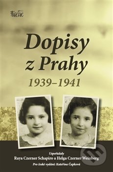 Kniha: Dopisy z Prahy 1939-1941 (Helga Czerner Weinberg a Raya Czerner Schapiro). Irene, 2017 Kniha: Dopisy z Prahy 1939-1941 (Helga Czerner Weinberg a Raya Czerner Schapiro). Irene, 2017