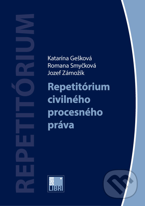 Kniha: Repetitórium civilného procesného práva (Jozef Zámožík, Katarína Gešková a Romana Smyčková). IURIS LIBRI, 2017 Kniha: Repetitórium civilného procesného práva (Jozef Zámožík, Katarína Gešková a Romana Smyčková). IURIS LIBRI, 2017