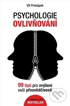 Kniha: Psychologie ovlivňování (Vít Prokůpek). Prokůpek Vít, 2017 Kniha: Psychologie ovlivňování (Vít Prokůpek). Prokůpek Vít, 2017
