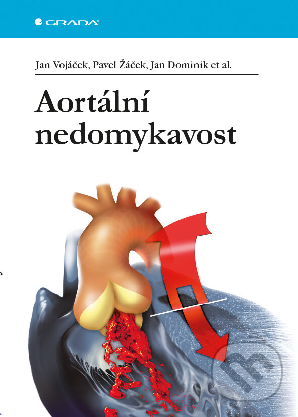Aortální nedomykavost - Jan Vojáček, Pavel Žáček, Jan Dominik a kolektiv, Grada, 2016