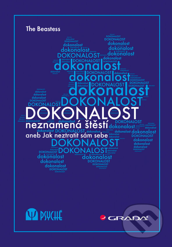 E-kniha: Dokonalost neznamená štěstí (The Beastess). Grada, 2017 E-kniha: Dokonalost neznamená štěstí (The Beastess). Grada, 2017