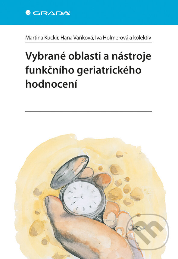 E-kniha: Vybrané oblasti a nástroje funkčního geriatrického hodnocení (Hana Vaňková, Martina Kuckir a kolektív). Grada, 2017 E-kniha: Vybrané oblasti a nástroje funkčního geriatrického hodnocení (Hana Vaňková, Martina Kuckir a kolektív). Grada, 2017