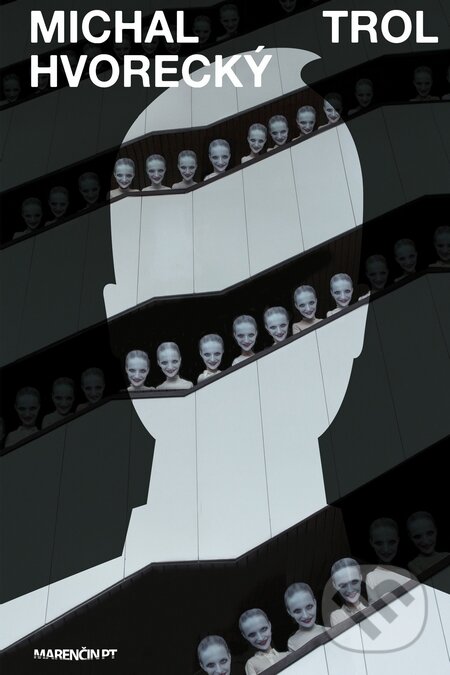 Kniha: Trol (Michal Hvorecký). Marenčin PT, 2017 Kniha: Trol (Michal Hvorecký). Marenčin PT, 2017