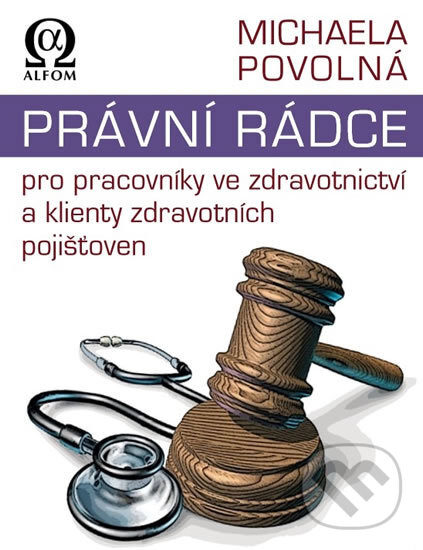 Kniha: Právní rádce pro pracovníky ve zdravotnictví a klienty zdravotních pojišťoven (Michaela Povolná). Alfom, 2017 Kniha: Právní rádce pro pracovníky ve zdravotnictví a klienty zdravotních pojišťoven (Michaela Povolná). Alfom, 2017