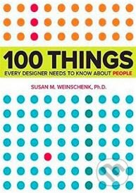 Kniha: 100 Things Every Designer Needs to Know About People (Susan Weinschenk). New Riders Press, 2011 Kniha: 100 Things Every Designer Needs to Know About People (Susan Weinschenk). New Riders Press, 2011