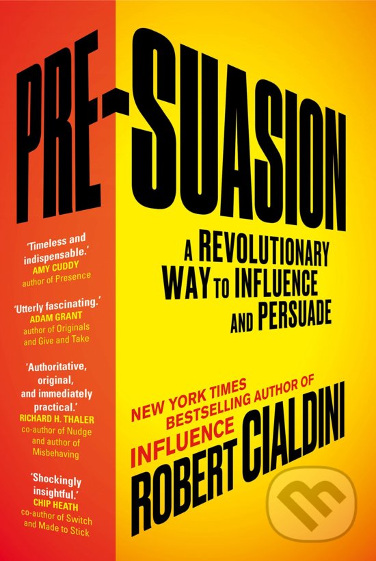 Kniha: Pre-Suasion (Robert Cialdini). Cornerstone, 2017 Kniha: Pre-Suasion (Robert Cialdini). Cornerstone, 2017