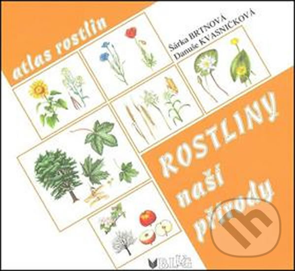 Rostliny naší přírody – manipulační atlas - Danuše Kvasničková, BLUG, 2016