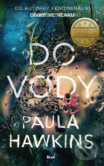 Kniha: Do vody (Paula Hawkins). Ikar CZ, 2017 Kniha: Do vody (Paula Hawkins). Ikar CZ, 2017