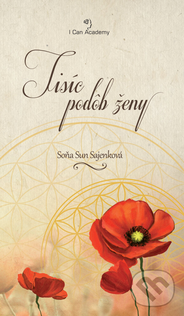 Kniha: Tisíc podôb ženy (Soňa Sun Sajenková). I Can Academy, 2017 Kniha: Tisíc podôb ženy (Soňa Sun Sajenková). I Can Academy, 2017