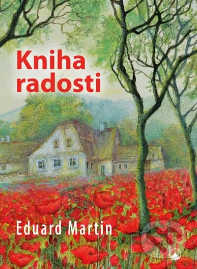 Kniha: Kniha radosti (Eduard Martin). Karmelitánské nakladatelství, 2017 Kniha: Kniha radosti (Eduard Martin). Karmelitánské nakladatelství, 2017