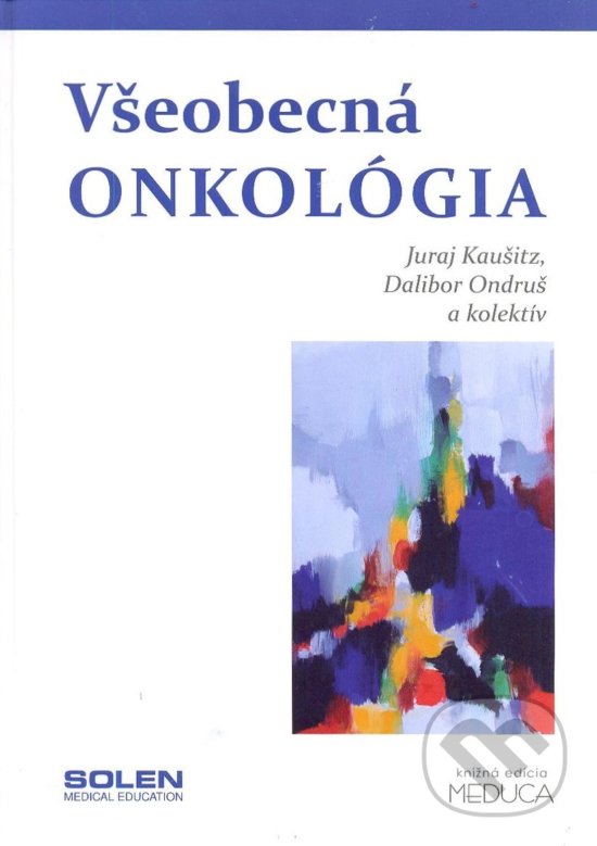 Kniha: Všeobecná onkológia (Juraj Kaušitz). Solen, 2017 Kniha: Všeobecná onkológia (Juraj Kaušitz). Solen, 2017