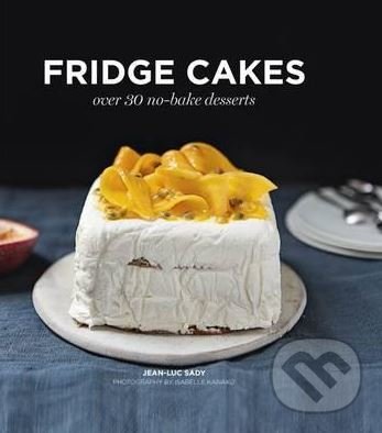 Kniha: Fridge Cakes (Jean-Luc Sady). Hardie Grant, 2017 Kniha: Fridge Cakes (Jean-Luc Sady). Hardie Grant, 2017