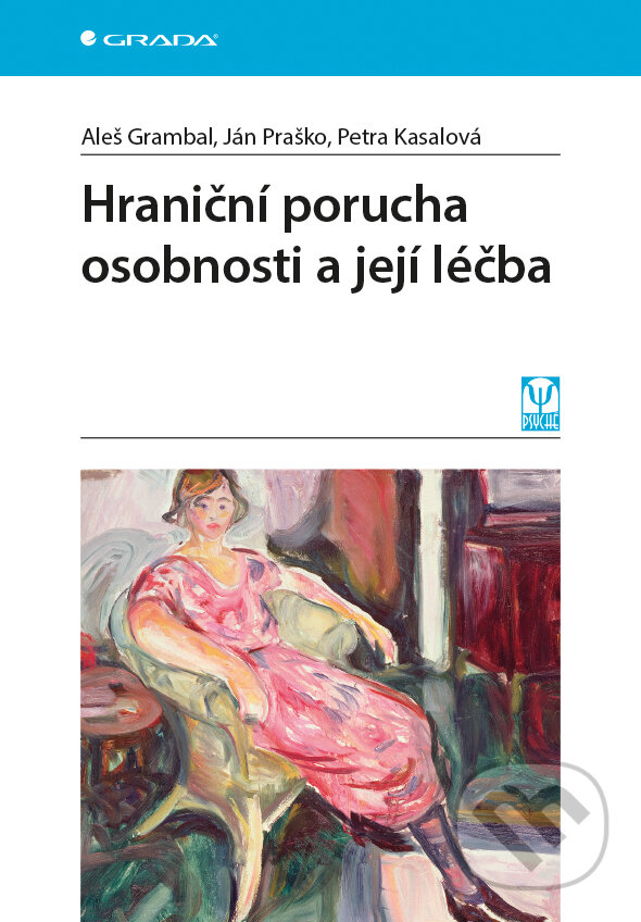 E-kniha: Hraniční porucha osobnosti a její léčba (Aleš Grambal, Ján Praško a Petra Kasalová). Grada, 2017 E-kniha: Hraniční porucha osobnosti a její léčba (Aleš Grambal, Ján Praško a Petra Kasalová). Grada, 2017