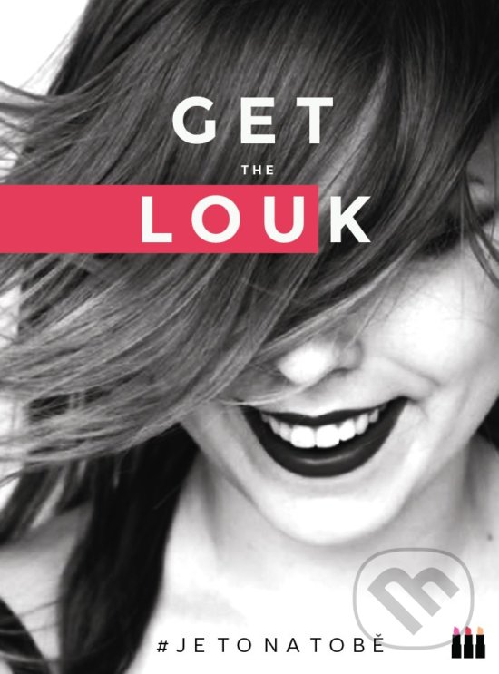 Kniha: Get the Louk (Lucie Dejmková). BIZBOOKS, 2017 Kniha: Get the Louk (Lucie Dejmková). BIZBOOKS, 2017