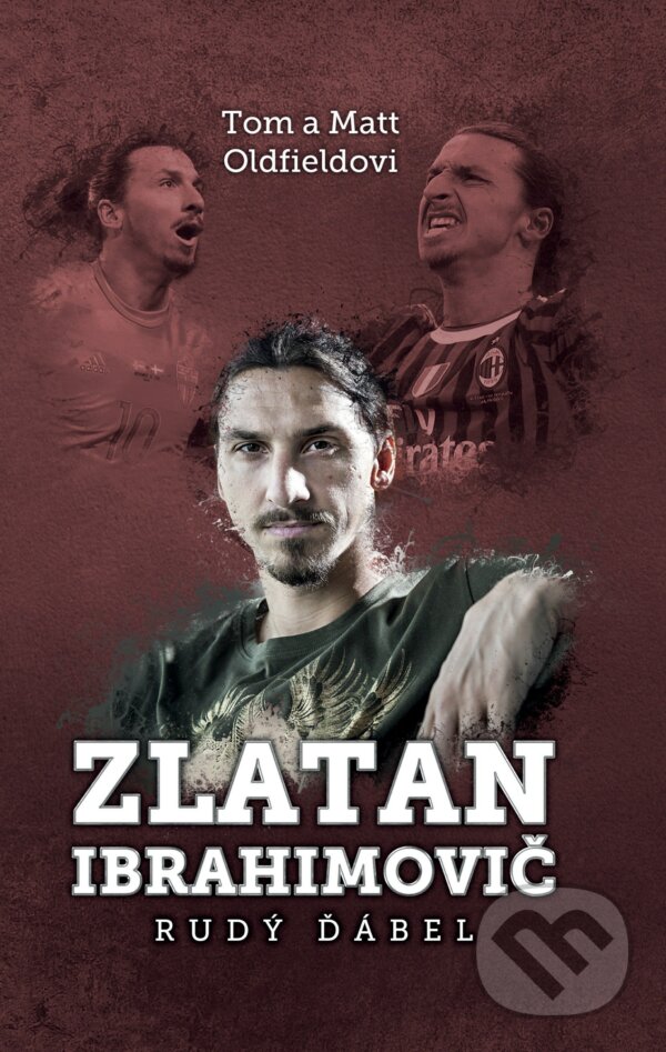 Kniha: Zlatan Ibrahimovič (Matt Oldfield a Tom Oldfield). XYZ, 2017 Kniha: Zlatan Ibrahimovič (Matt Oldfield a Tom Oldfield). XYZ, 2017