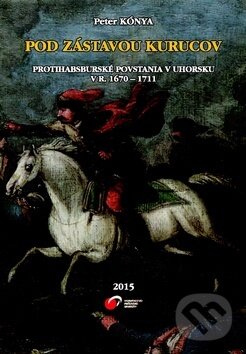 Kniha: Pod zástavou Kurucov (Peter Kónya). Vydavateľstvo Prešovskej univerzity, 2015 Kniha: Pod zástavou Kurucov (Peter Kónya). Vydavateľstvo Prešovskej univerzity, 2015