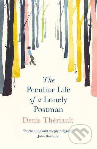 Kniha: The Peculiar Life of a Lonely Postman (Denis Thériault). Oneworld, 2017 Kniha: The Peculiar Life of a Lonely Postman (Denis Thériault). Oneworld, 2017