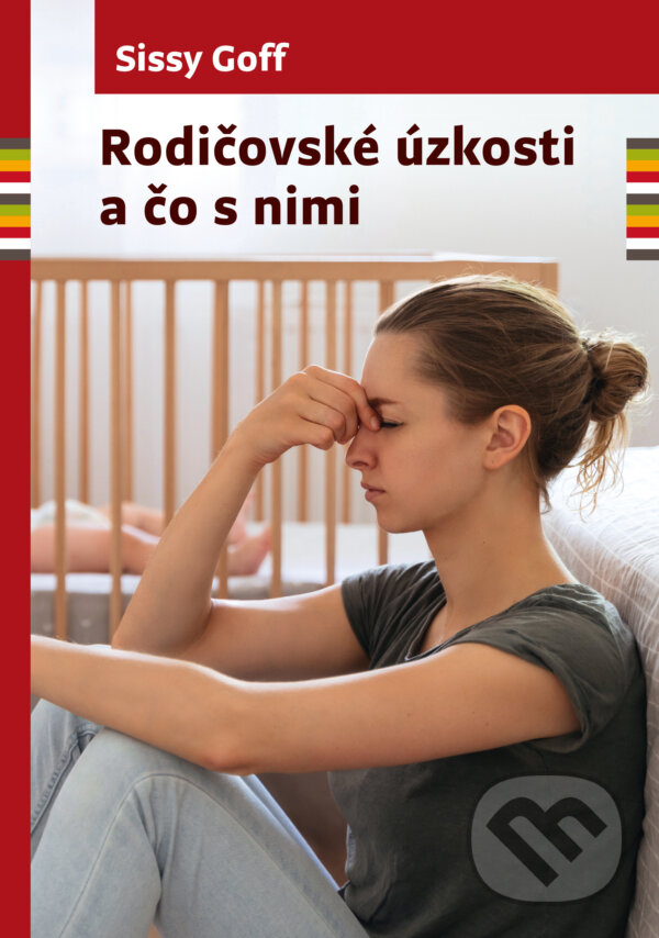 Kniha: Rodičovské úzkosti a čo s nimi (Sissy Goffová). Porta Libri, 2024 Kniha: Rodičovské úzkosti a čo s nimi (Sissy Goffová). Porta Libri, 2024