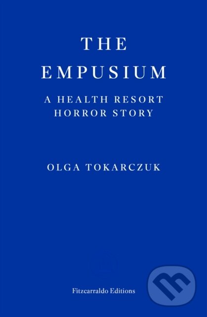 Kniha: The Empusium (Olga Tokarczuk). Fitzcarraldo Editions, 2024 Kniha: The Empusium (Olga Tokarczuk). Fitzcarraldo Editions, 2024