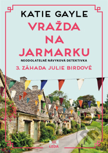Kniha: Vražda na jarmarku (Katie Gayle). Leda, 2025 Kniha: Vražda na jarmarku (Katie Gayle). Leda, 2025