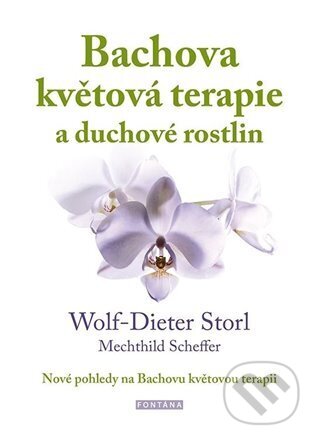 Kniha: Bachova květová terapie a duchové rostlin (Wolf-Dieter Storl). Fontána, 2024 Kniha: Bachova květová terapie a duchové rostlin (Wolf-Dieter Storl). Fontána, 2024
