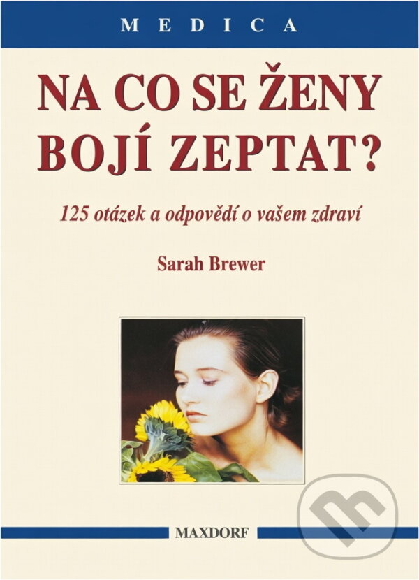 Kniha: Na co se ženy bojí zeptat? (Sarah Brewer). Maxdorf, 1997 Kniha: Na co se ženy bojí zeptat? (Sarah Brewer). Maxdorf, 1997