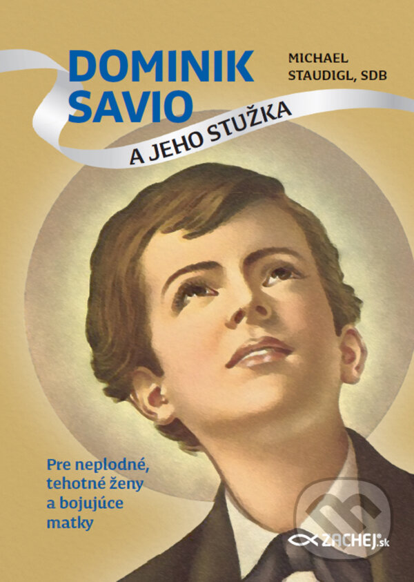 E-kniha: Dominik Savio a jeho stužka (Michael Staudigl). Zachej, 2024 E-kniha: Dominik Savio a jeho stužka (Michael Staudigl). Zachej, 2024