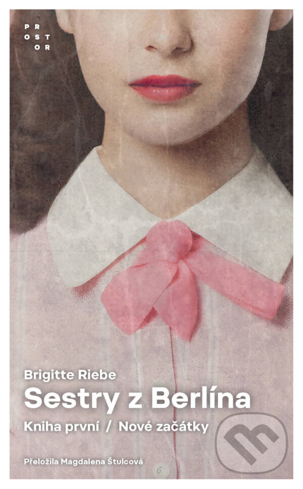 E-kniha: Sestry z Berlína: Nové začátky (Brigitte Riebe). Prostor, 2024 E-kniha: Sestry z Berlína: Nové začátky (Brigitte Riebe). Prostor, 2024