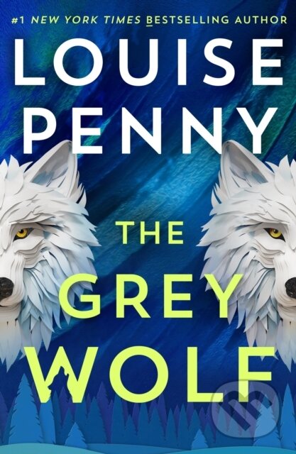 Kniha: The Grey Wolf (Louise Penny). Hodder and Stoughton, 2024 Kniha: The Grey Wolf (Louise Penny). Hodder and Stoughton, 2024