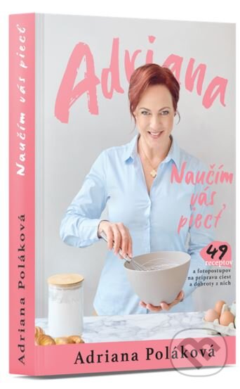 Kniha: Naučím vás piecť (Adriana Poláková). vydavateľ neuvedený, 2024 Kniha: Naučím vás piecť (Adriana Poláková). vydavateľ neuvedený, 2024