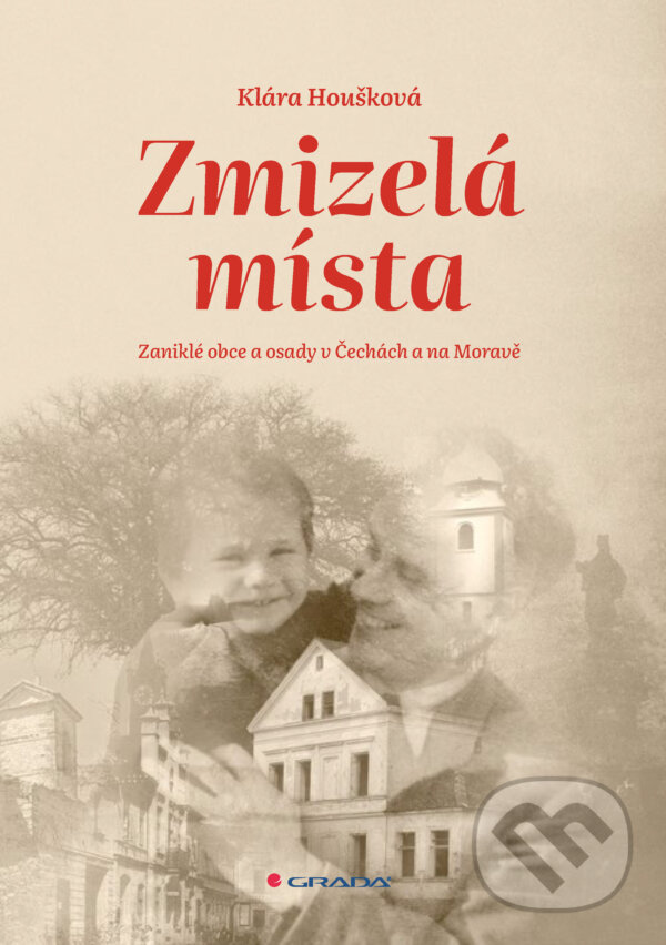 E-kniha: Zmizelá místa (Klára Houšková). Grada, 2024 E-kniha: Zmizelá místa (Klára Houšková). Grada, 2024