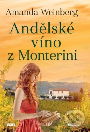 Kniha: Andělské víno z Monterini (Amanda Weinberg). Víkend, 2024 Kniha: Andělské víno z Monterini (Amanda Weinberg). Víkend, 2024