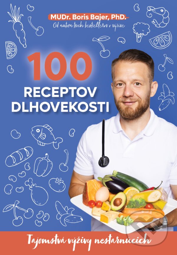 Kniha: 100 receptov dlhovekosti (Boris Bajer). Centrum výživy, 2024 Kniha: 100 receptov dlhovekosti (Boris Bajer). Centrum výživy, 2024