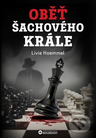 Kniha: Oběť šachového krále (Livie Hoemmel). Bourdon, 2024 Kniha: Oběť šachového krále (Livie Hoemmel). Bourdon, 2024