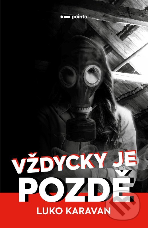 Kniha: Vždycky je pozdě (Luko Karavan). Pointa, 2024 Kniha: Vždycky je pozdě (Luko Karavan). Pointa, 2024