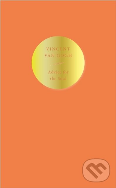 Kniha: Advice for the Soul (Vincent van Gogh). September Publishing, 2024 Kniha: Advice for the Soul (Vincent van Gogh). September Publishing, 2024