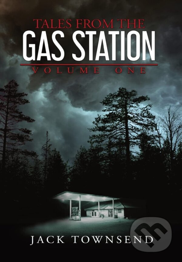 Kniha: Tales from the Gas Station: Volume One (Jack Townsend). Jack Townsend, 2022 Kniha: Tales from the Gas Station: Volume One (Jack Townsend). Jack Townsend, 2022