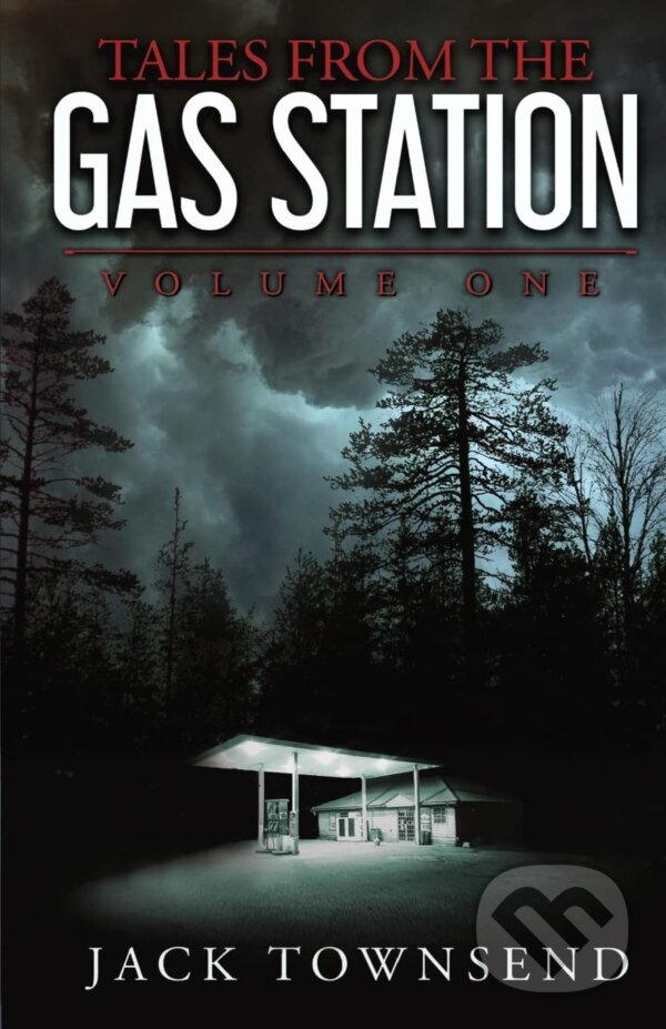 Kniha: Tales from the Gas Station: Volume One (Jack Townsend). Jack Townsend, 2019 Kniha: Tales from the Gas Station: Volume One (Jack Townsend). Jack Townsend, 2019