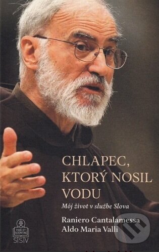 Kniha: Chlapec, ktorý nosil vodu (Raniero Cantalamessa). Spolok svätého Vojtecha, 2017 Kniha: Chlapec, ktorý nosil vodu (Raniero Cantalamessa). Spolok svätého Vojtecha, 2017