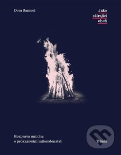 Jako sžírající oheň - Dom Samuel, Triáda, 2017