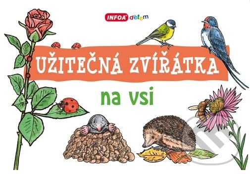 Kniha: Užitečná zvířátka: Na vsi (INFOA). INFOA, 2017 Kniha: Užitečná zvířátka: Na vsi (INFOA). INFOA, 2017