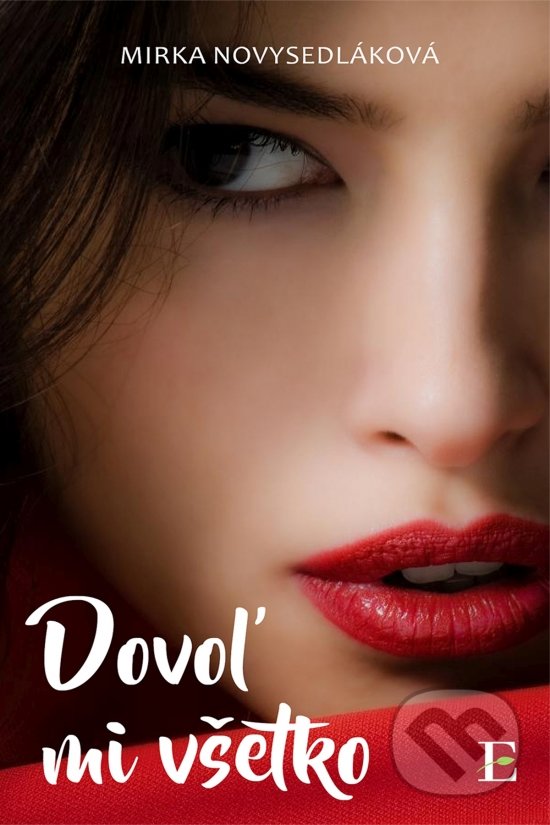 Kniha: Dovoľ mi všetko... (Mirka Novysedláková). Elist, 2017 Kniha: Dovoľ mi všetko... (Mirka Novysedláková). Elist, 2017