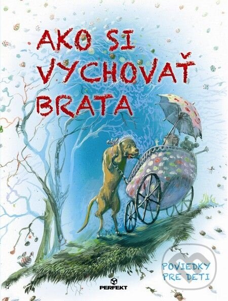 E-kniha: Ako si vychovať brata (Perfekt). Perfekt E-kniha: Ako si vychovať brata (Perfekt). Perfekt