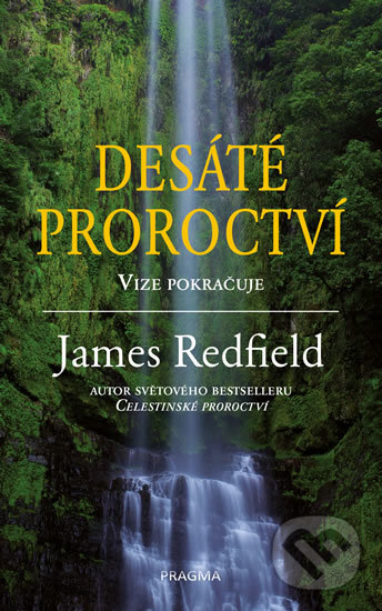 Kniha: Desáté proroctví (James Redfield). Pragma, 2017 Kniha: Desáté proroctví (James Redfield). Pragma, 2017