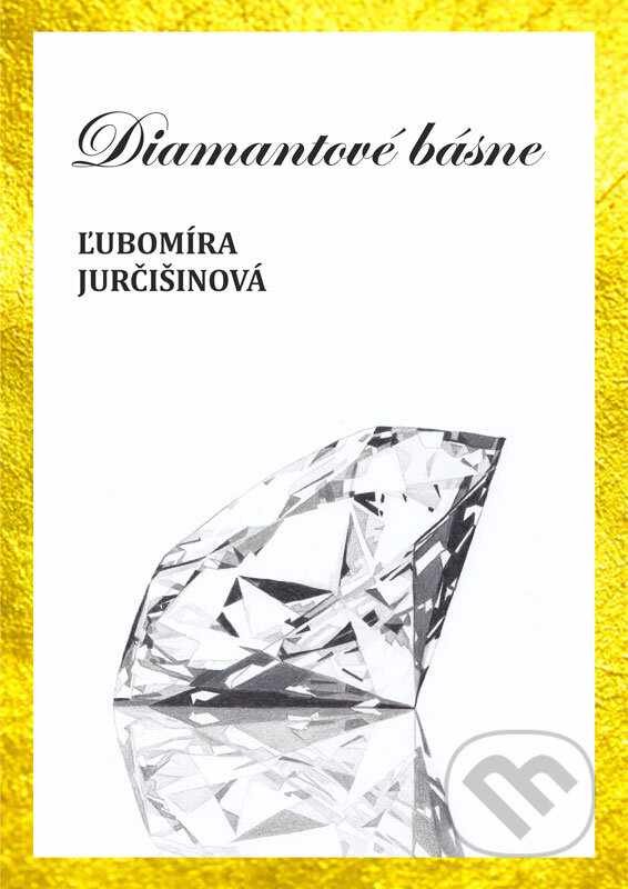 E-kniha: Diamantové básne (Ľubomíra Jurčišinová). Ľubomíra Jurčišinová E-kniha: Diamantové básne (Ľubomíra Jurčišinová). Ľubomíra Jurčišinová