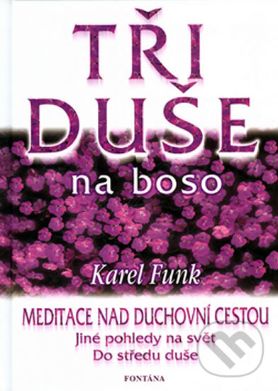 Kniha: Tři duše na boso (Karel Funk). Fontána, 2002 Kniha: Tři duše na boso (Karel Funk). Fontána, 2002