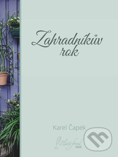 E-kniha: Zahradníkův rok (Karel Čapek). Petit Press E-kniha: Zahradníkův rok (Karel Čapek). Petit Press