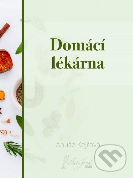 E-kniha: Domácí lékárna (Anuše Kejřová). Petit Press E-kniha: Domácí lékárna (Anuše Kejřová). Petit Press