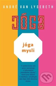 Kniha: Jóga mysli (André Van Lysebeth). Argo, 2017 Kniha: Jóga mysli (André Van Lysebeth). Argo, 2017